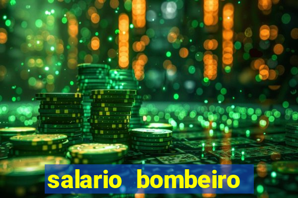 salario bombeiro militar bahia